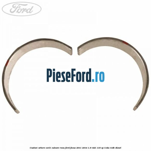 Cuzinet arbore cotit culoare rosu Ford Focus 2011-2014 1.6 TDCi 115 cp T1DA, T1DB diesel