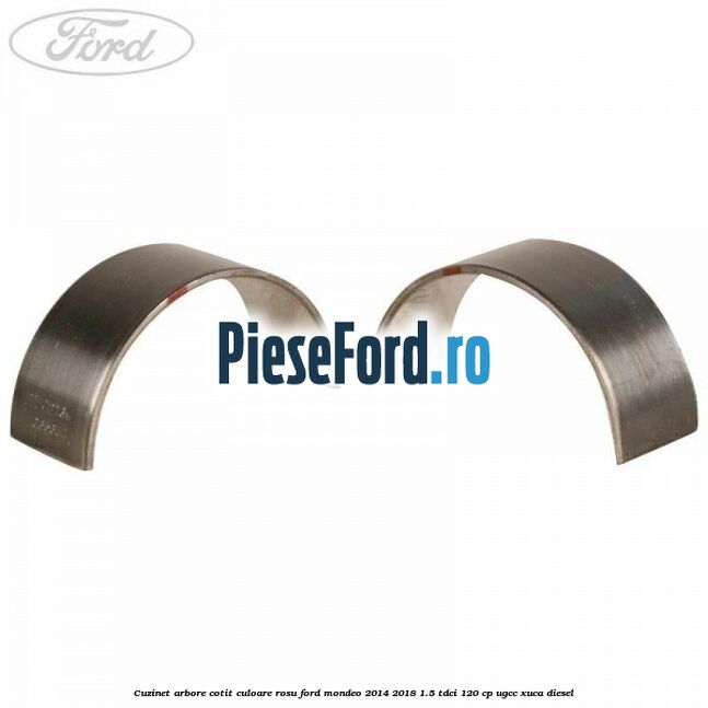 Cuzinet arbore cotit culoare rosu Ford Mondeo 2014-2018 1.5 TDCi 120 cp UGCC, XUCA diesel