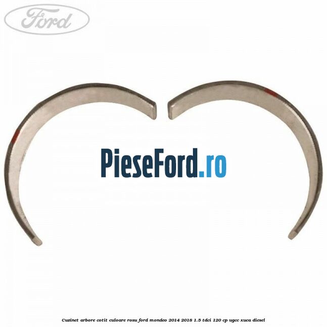 Cuzinet arbore cotit culoare rosu Ford Mondeo 2014-2018 1.5 TDCi 120 cp UGCC, XUCA diesel