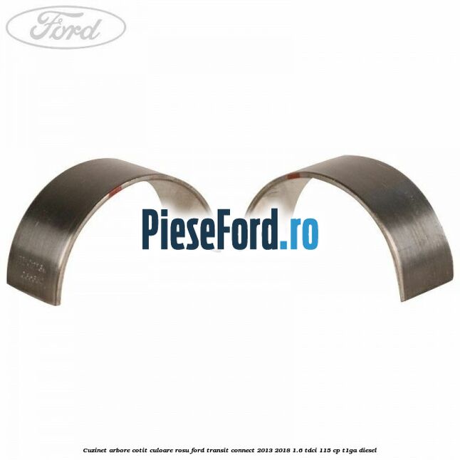 Cuzinet arbore cotit culoare rosu Ford Transit Connect 2013-2018 1.6 TDCi 115 cp T1GA diesel