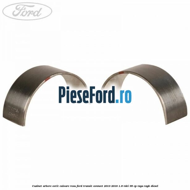 Cuzinet arbore cotit culoare rosu Ford Transit Connect 2013-2018 1.6 TDCi 95 cp TZGA, TZGB diesel