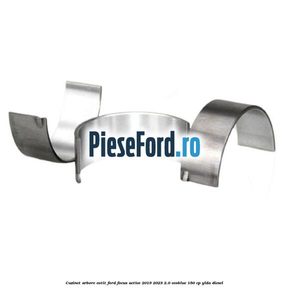 Cuzinet arbore cotit Ford Focus Active 2019-2023 2.0 EcoBlue 150 cp YLDA diesel