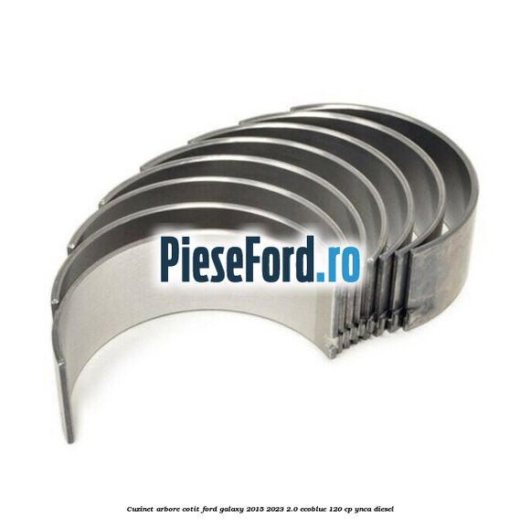 Cuzinet arbore cotit Ford Galaxy 2015-2023 2.0 EcoBlue 120 cp YNCA diesel