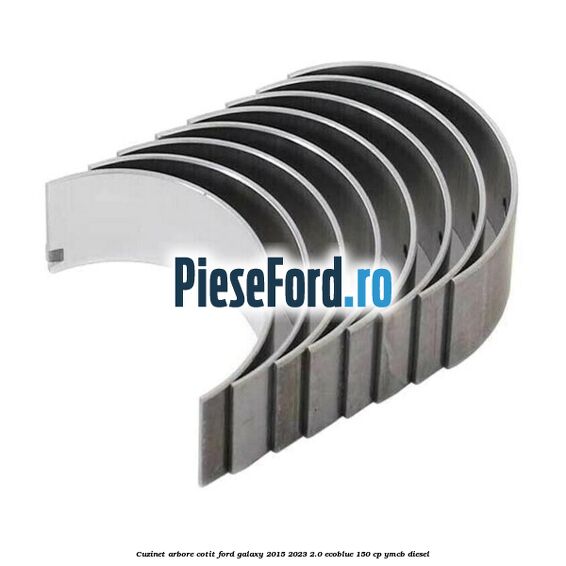Cuzinet arbore cotit Ford Galaxy 2015-2023 2.0 EcoBlue 150 cp Cuzinet arbore cotit Ford Galaxy 2015-2023 2.0 EcoBlue 150 cp YMCB diesel