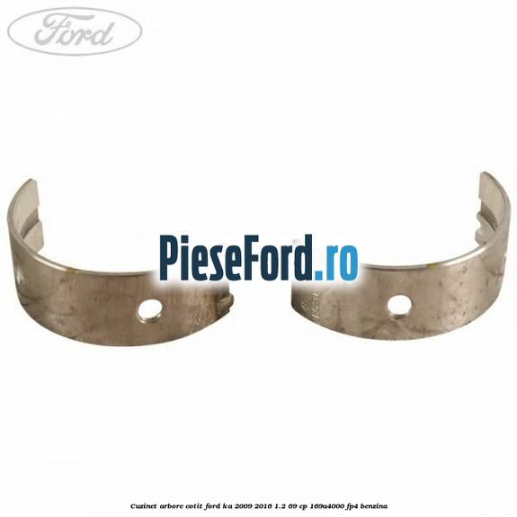 Cuzinet arbore cotit Ford Ka 2009-2016 1.2 69 cp 169A4000, FP4 benzina