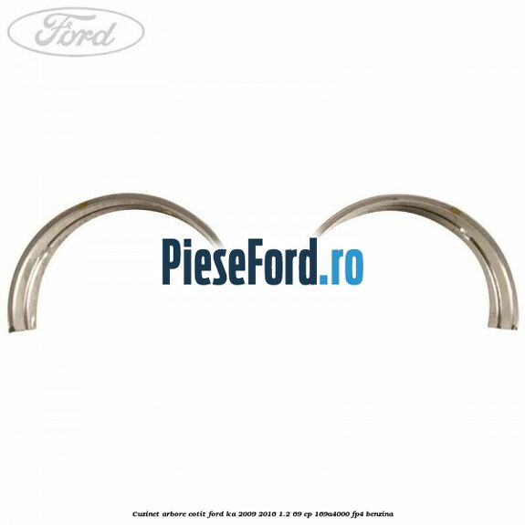 Cuzinet arbore cotit Ford Ka 2009-2016 1.2 69 cp 169A4000, FP4 benzina