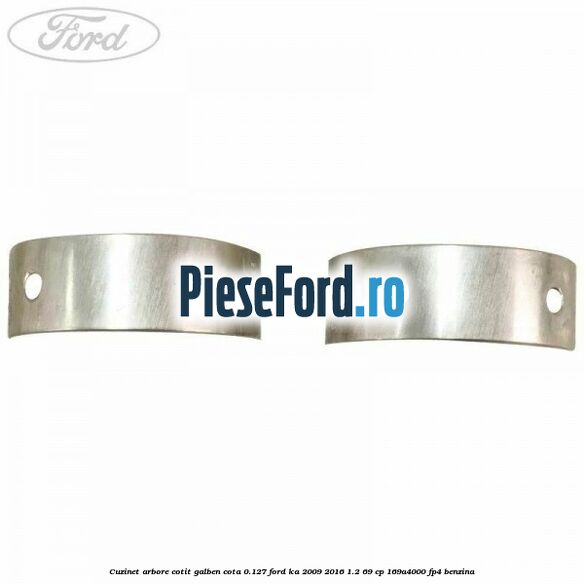 Cuzinet arbore cotit galben cota 0.127 Ford Ka 2009-2016 1.2 69 cp 169A4000, FP4 benzina