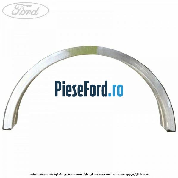 Cuzinet arbore cotit inferior galben standard Ford Fiesta 2013-2017 1.6 ST 182 cp JTJA, JTJB benzina