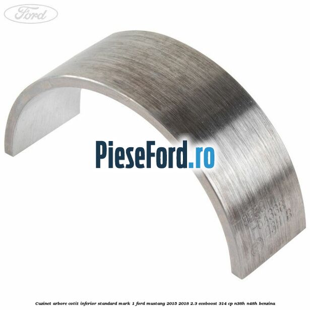 Cuzinet arbore cotit inferior standard mark 1 Ford Mustang 2015-2018 2.3 EcoBoost 314 cp N38H, N48H benzina