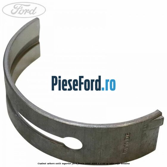 Cuzinet arbore cotit superior Ford Fiesta 2002-2005 1.3 69 cp A9JA, A9JB benzina
