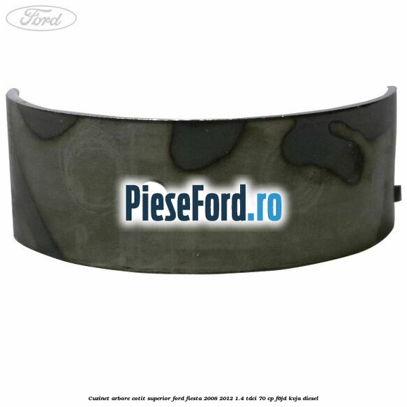 Cuzinet arbore cotit superior Ford Fiesta 2008-2012 1.4 TDCi 70 cp F6JD, KVJA diesel