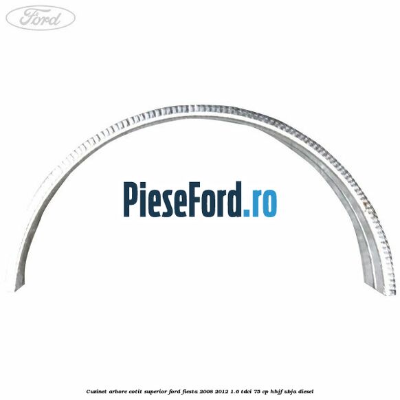 Cuzinet arbore cotit superior Ford Fiesta 2008-2012 1.6 TDCi 75 cp HHJF, UBJA diesel