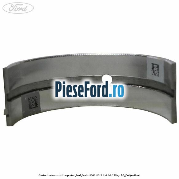 Cuzinet arbore cotit superior Ford Fiesta 2008-2012 1.6 TDCi 75 cp HHJF, UBJA diesel