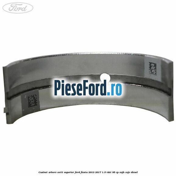 Cuzinet arbore cotit superior Ford Fiesta 2013-2017 1.5 TDCi 95 cp XVJB, XVJC diesel