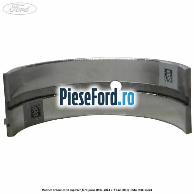 Cuzinet arbore cotit superior Ford Focus 2011-2014 1.6 TDCi 95 cp Cuzinet arbore cotit superior Ford Focus 2011-2014 1.6 TDCi 95 cp T3DA, T3DB diesel