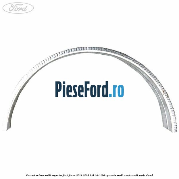 Cuzinet arbore cotit superior Ford Focus 2014-2018 1.5 TDCi 120 cp Cuzinet arbore cotit superior Ford Focus 2014-2018 1.5 TDCi 120 cp XWDA, XWDB, XWDC, XWDD, XWDE diesel