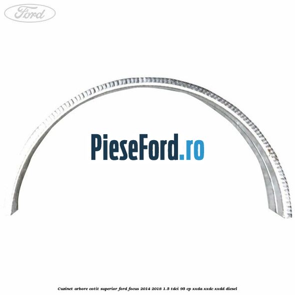 Cuzinet arbore cotit superior Ford Focus 2014-2018 1.5 TDCi 95 cp XXDA, XXDC, XXDD diesel