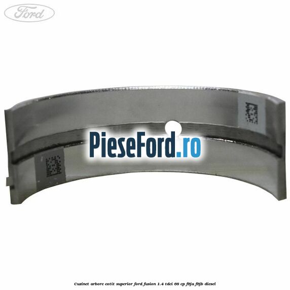 Cuzinet arbore cotit superior Ford Fusion 1.4 TDCi 68 cp F6JA, F6JB diesel