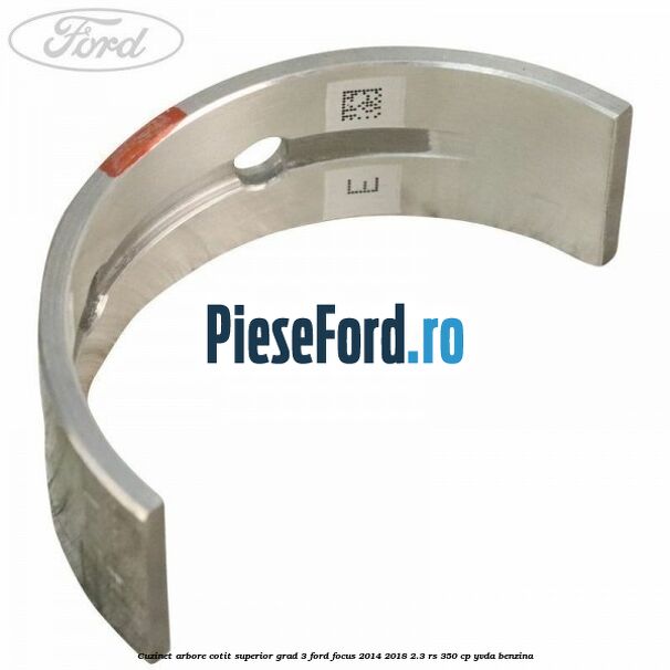Cuzinet arbore cotit superior grad 3 Ford Focus 2014-2018 2.3 RS 350 cp YVDA benzina