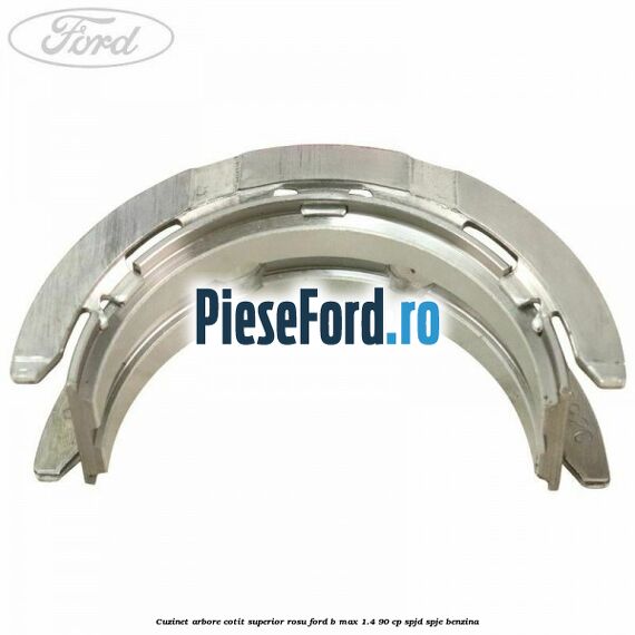 Cuzinet arbore cotit superior rosu Ford B-Max 1.4 90 cp SPJD, SPJE benzina