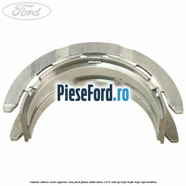 Cuzinet arbore cotit superior rosu Ford Fiesta 2008-2012 1.6 Ti 120 cp HXJA, HXJB, HXJE, RVJA benzina