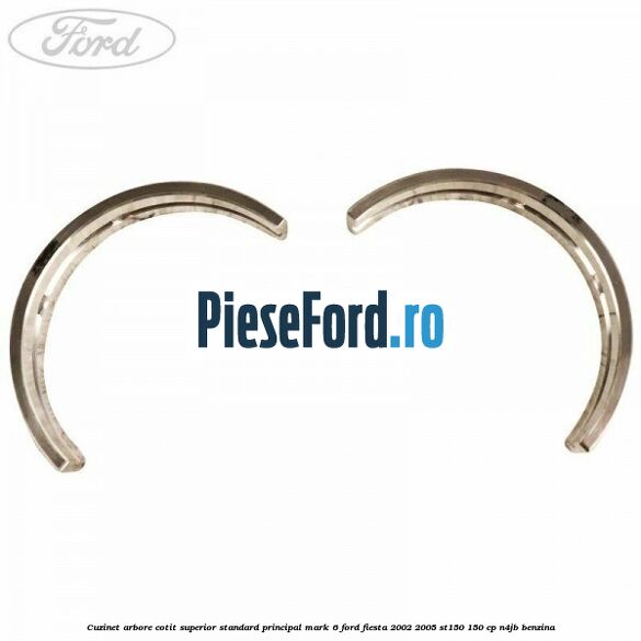 Cuzinet arbore cotit superior standard principal mark 6 Ford Fiesta 2002-2005 ST150 150 cp N4JB benzina