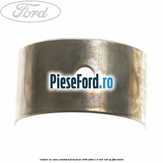 Cuzinet ax came standard Ford Focus 1998-2004 1.8 TDCi 100 cp Cuzinet ax came standard Ford Focus 1998-2004 1.8 TDCi 100 cp FFDA diesel