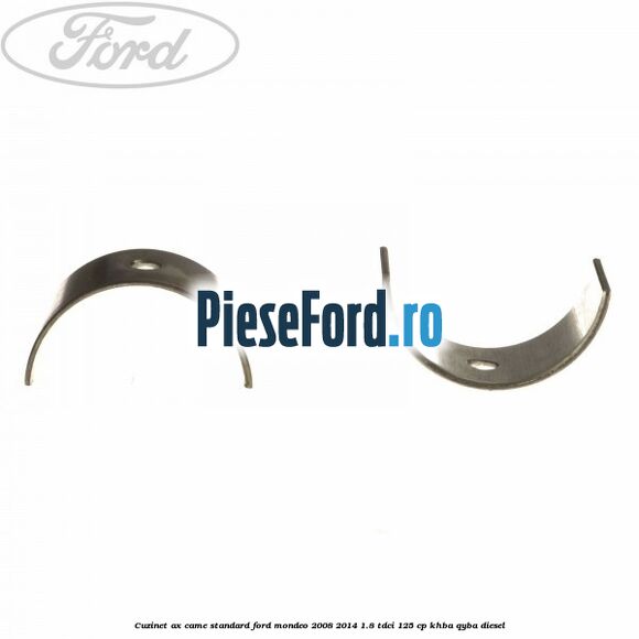 Cuzinet ax came standard Ford Mondeo 2008-2014 1.8 TDCi 125 cp KHBA, QYBA diesel