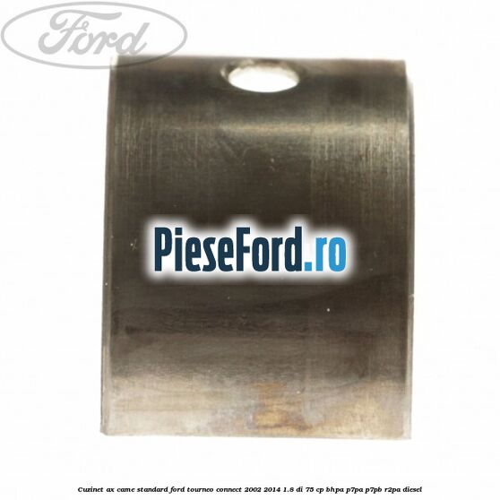 Cuzinet ax came standard Ford Tourneo Connect 2002-2014 1.8 Di 75 cp BHPA, P7PA, P7PB, R2PA diesel