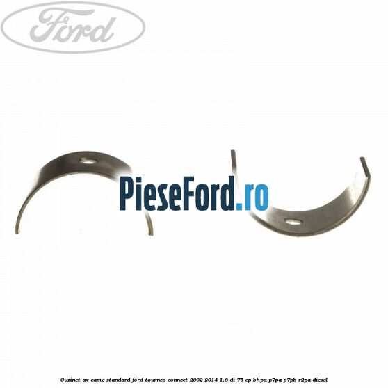 Cuzinet ax came standard Ford Tourneo Connect 2002-2014 1.8 Di 75 cp BHPA, P7PA, P7PB, R2PA diesel