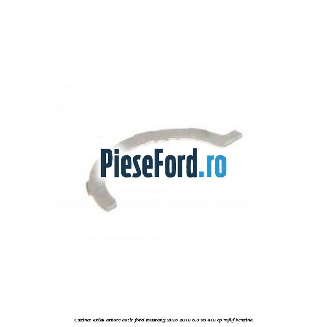 Cuzinet axial arbore cotit Ford Mustang 2015-2018 5.0 V8 418 cp MF8F benzina