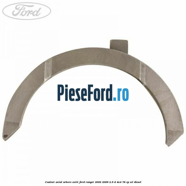 Cuzinet axial arbore cotit Ford Ranger 2002-2006 2.5 D 4x4 78 cp WL diesel