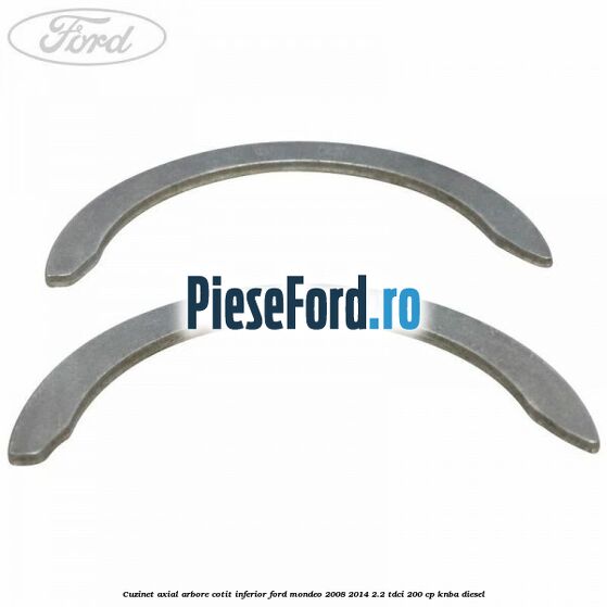 Cuzinet axial arbore cotit inferior Ford Mondeo 2008-2014 2.2 TDCi 200 cp KNBA diesel