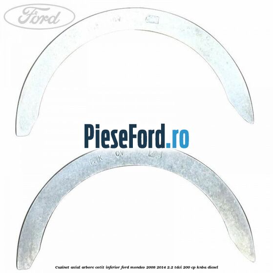 Cuzinet axial arbore cotit inferior Ford Mondeo 2008-2014 2.2 TDCi 200 cp KNBA diesel
