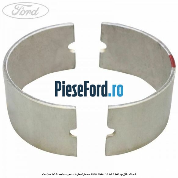 Cuzinet biela cota reparatie Ford Focus 1998-2004 1.8 TDCi 100 cp FFDA diesel