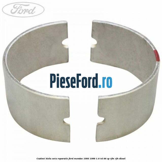 Cuzinet biela cota reparatie Ford Mondeo 1993-1996 1.8 TD 88 cp RFM, RFN diesel