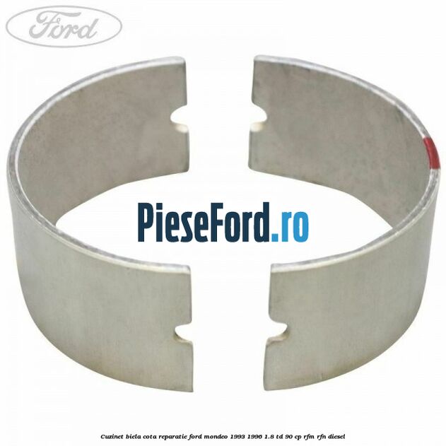 Cuzinet biela cota reparatie Ford Mondeo 1993-1996 1.8 TD 90 cp RFM, RFN diesel