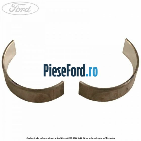 Cuzinet biela culoare albastru Ford Fiesta 2008-2012 1.25 82 cp Cuzinet biela culoare albastru Ford Fiesta 2008-2012 1.25 82 cp SNJA, SNJB, SNJC, SNJD benzina