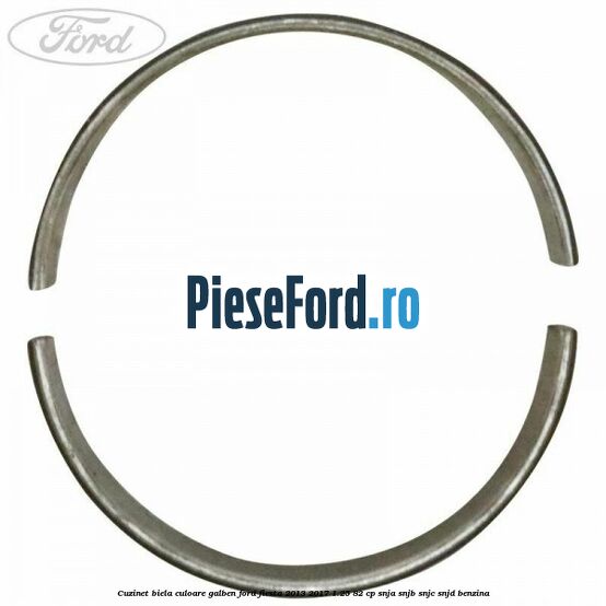 Cuzinet biela culoare galben Ford Fiesta 2013-2017 1.25 82 cp SNJA, SNJB, SNJC, SNJD benzina