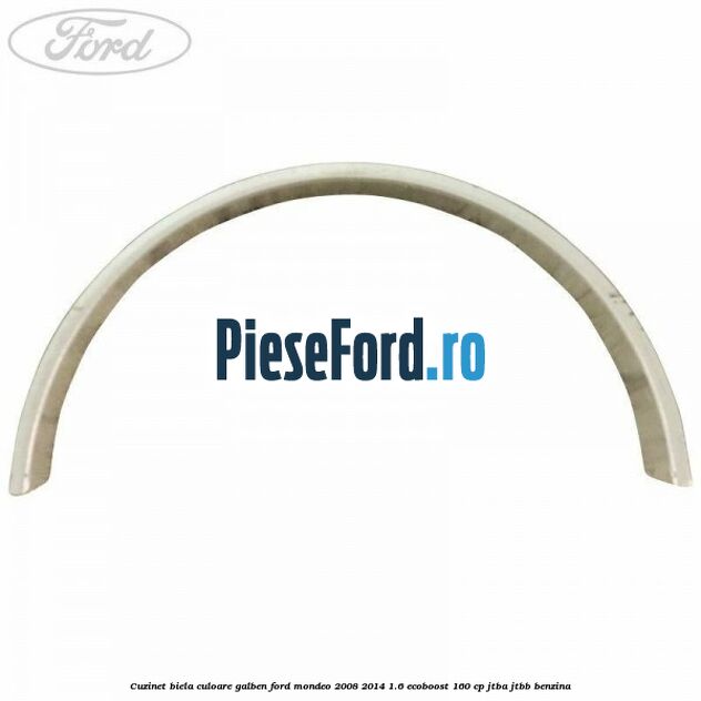 Cuzinet biela culoare galben Ford Mondeo 2008-2014 1.6 EcoBoost 160 cp JTBA, JTBB benzina