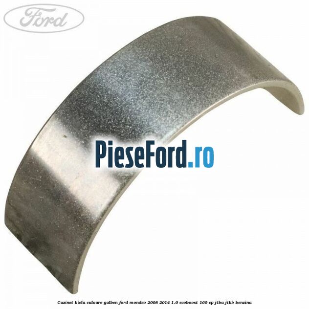 Cuzinet biela culoare galben Ford Mondeo 2008-2014 1.6 EcoBoost 160 cp JTBA, JTBB benzina