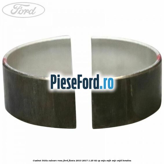 Cuzinet biela culoare rosu Ford Fiesta 2013-2017 1.25 82 cp SNJA, SNJB, SNJC, SNJD benzina