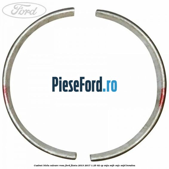 Cuzinet biela culoare rosu Ford Fiesta 2013-2017 1.25 82 cp SNJA, SNJB, SNJC, SNJD benzina