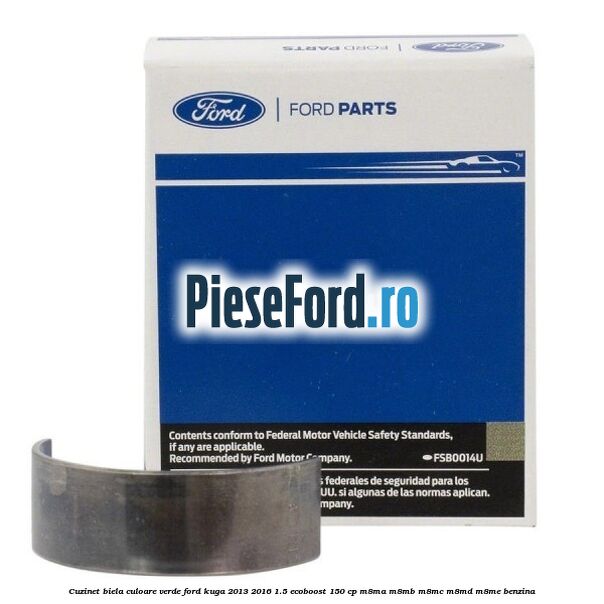 Cuzinet biela culoare verde Ford Kuga 2013-2016 1.5 EcoBoost 150 cp M8MA, M8MB, M8MC, M8MD, M8ME benzina