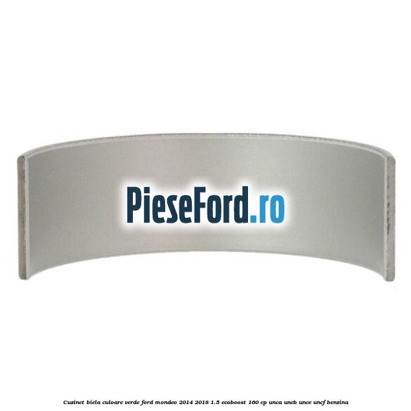 Cuzinet biela culoare verde Ford Mondeo 2014-2018 1.5 EcoBoost 160 cp UNCA, UNCB, UNCE, UNCF benzina