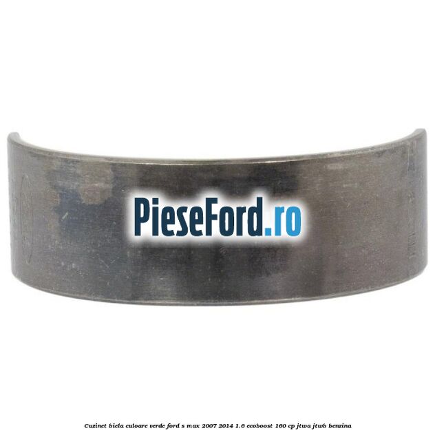 Cuzinet biela culoare verde Ford S-Max 2007-2014 1.6 EcoBoost 160 cp JTWA, JTWB benzina