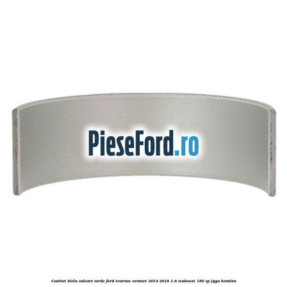 Cuzinet biela culoare verde Ford Tourneo Connect 2013-2018 1.6 EcoBoost 150 cp JQGA benzina