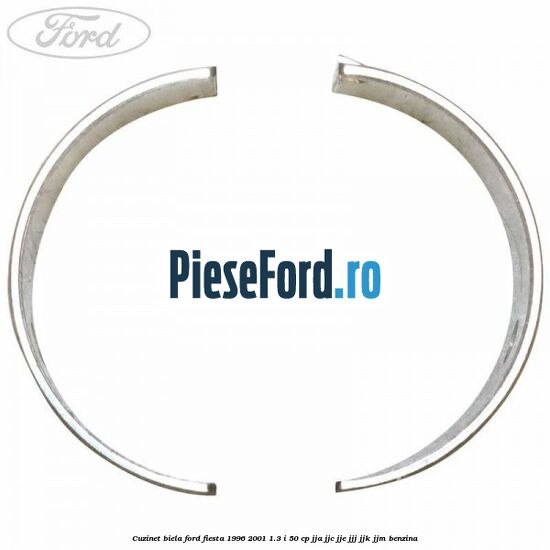 Cuzinet biela Ford Fiesta 1996-2001 1.3 i 50 cp Cuzinet biela Ford Fiesta 1996-2001 1.3 i 50 cp JJA, JJC, JJE, JJJ, JJK, JJM benzina