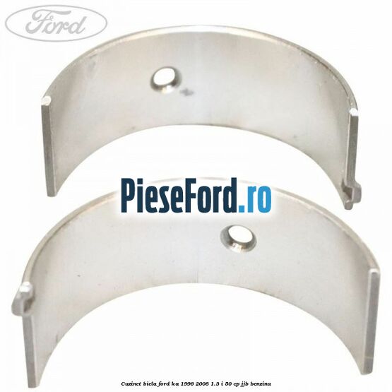 Cuzinet biela Ford Ka 1996-2008 1.3 i 50 cp Cuzinet biela Ford Ka 1996-2008 1.3 i 50 cp JJB benzina