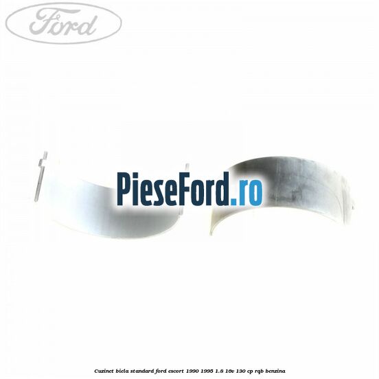Cuzinet biela standard Ford Escort 1990-1995 1.8 16V 130 cp RQB benzina